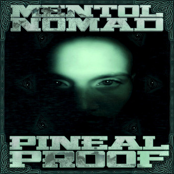 Mentol Nomad / - Pineal Proof