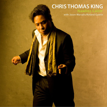 Chris Thomas King / - Nawlins Callin'