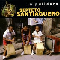 Septeto Santiaguero - La Pulidora