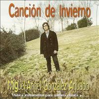 Miguel Ángel González Aguado - Canción de Invierno