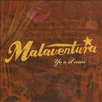 Malaventura - Yo o el caos