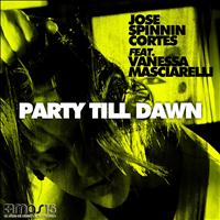 Jose Spinnin Cortes - Party Till Dawn