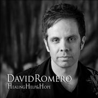 David Romero - Healing, Help, and Hope