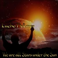 Lucho Holmes - We Are All Stars Under the Sun