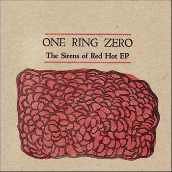 One Ring Zero - The Sirens Of Red Hot EP