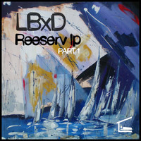 LBxD - Reeserv LP, Pt. 1