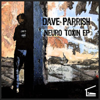 Dave Parrish - Neuro Toxin
