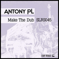 Antony PL - Make the Dub