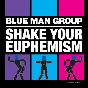 Blue Man Group / - Shake Your Euphemism