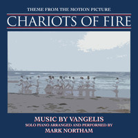 Mark Northam - Chariots of Fire-Theme for Solo Piano (From the Motion Picture score for "Chariots of Fire")