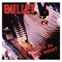 Bullet - Speeding in the Night