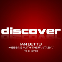 Ian Betts - Messing With the Fantasy / The Grid