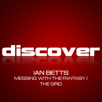 Ian Betts - Messing With the Fantasy / The Grid