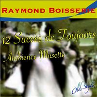 Raymond Boisserie - 12 succes de toujours (Ambience musette)