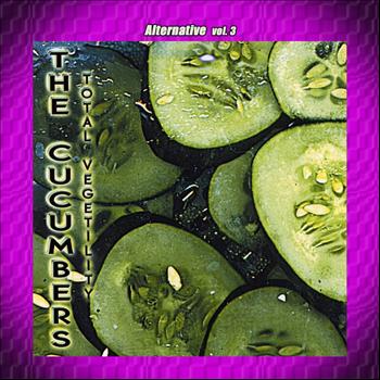 The Cucumbers - Alternative Vol. 3: Total Vegetility