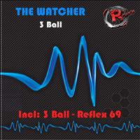 The Watcher - 3 Ball