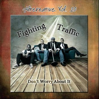 Fighting Traffic - Alternative Vol. 20: Don't Worry About It
