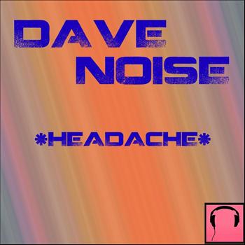Dave Noise - Headache