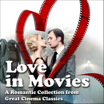 Various Artists - Love in Movies (A Romantic Collection from Great Cinema Classics)
