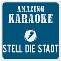Amazing Karaoke - Stell die Stadt op d'r Kopp (Solo Edit) [Karaoke Version] (Originally Performed By Brings)