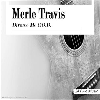 Merle Travis - Merle Travis: Divorce Me C.o.d.