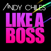 Andy Chiles - Like a Boss
