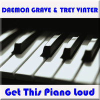 Daemon Grave & Trey Vinter - Get This Piano Loud