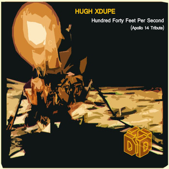 Hugh XDupe - Hundred Forty Feet Per Second