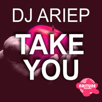 DJ Ariep - Take You
