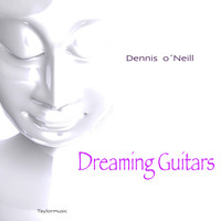 Dennis O'Neill - Dreaming Guitars