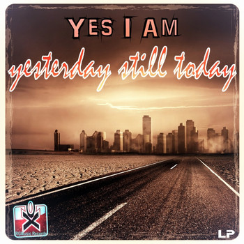 Yes I Am - Yesterday Still Today