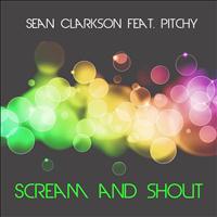 Sean Clarkson feat. Pitchy - Scream and Shout