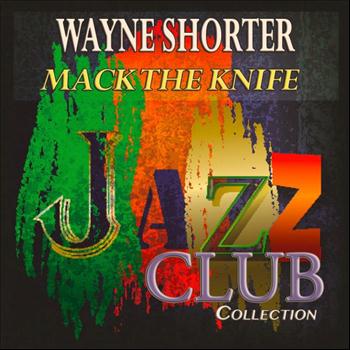 Wayne Shorter - Mack the Knife (Jazz Club Collection)