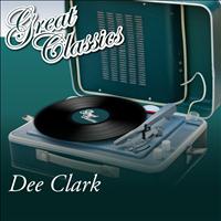 Dee Clark - Great Classics