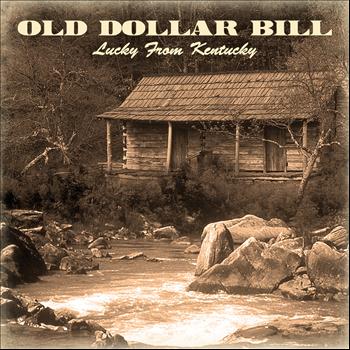 Old Dollar Bill - Lucky from Kentucky