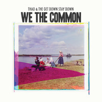 Thao and Thao & The Get Down Stay Down - We the Common