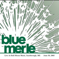 Blue Merle - Live At Bull Moose