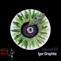 Igor GRAPHITE - Infected EP