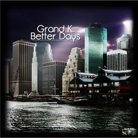 Grand K. - Better Days