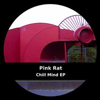 Pink Rat - Chill Mind Ep
