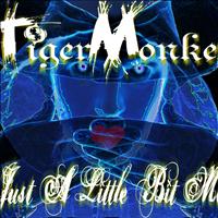 Tigermonkey - Just A Little Bit More