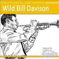 Wild Bill Davison - Beyond Patina Jazz Masters: Wild Bill Davison