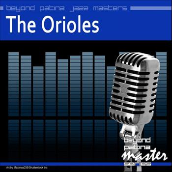The Orioles - Beyond Patina Jazz Masters: The Orioles