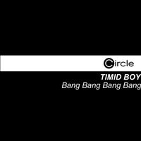 Timid Boy - Bang Bang Bang Bang
