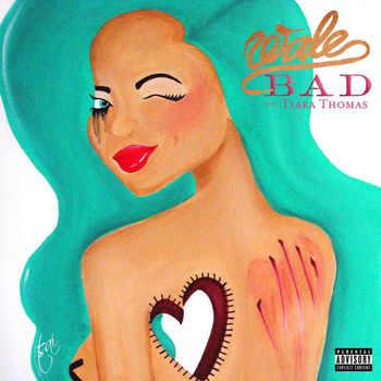 Wale - Bad (feat. Tiara Thomas) (Explicit)