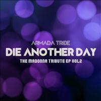 Armada Tribe - Die Another Day : The Madonna Tribute, Vol. 2