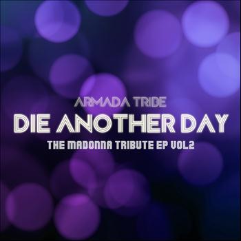 Armada Tribe - Die Another Day : The Madonna Tribute, Vol. 2