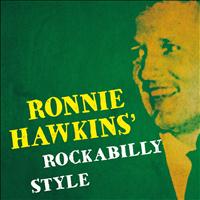 Ronnie Hawkins - Ronnie Hawkins' Rockabilly Style