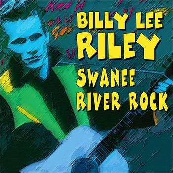 Billy Lee Riley - Swanee River Rock