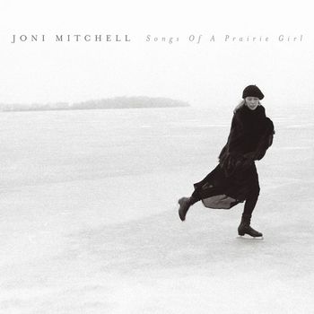 Joni Mitchell - Songs of a Prairie Girl